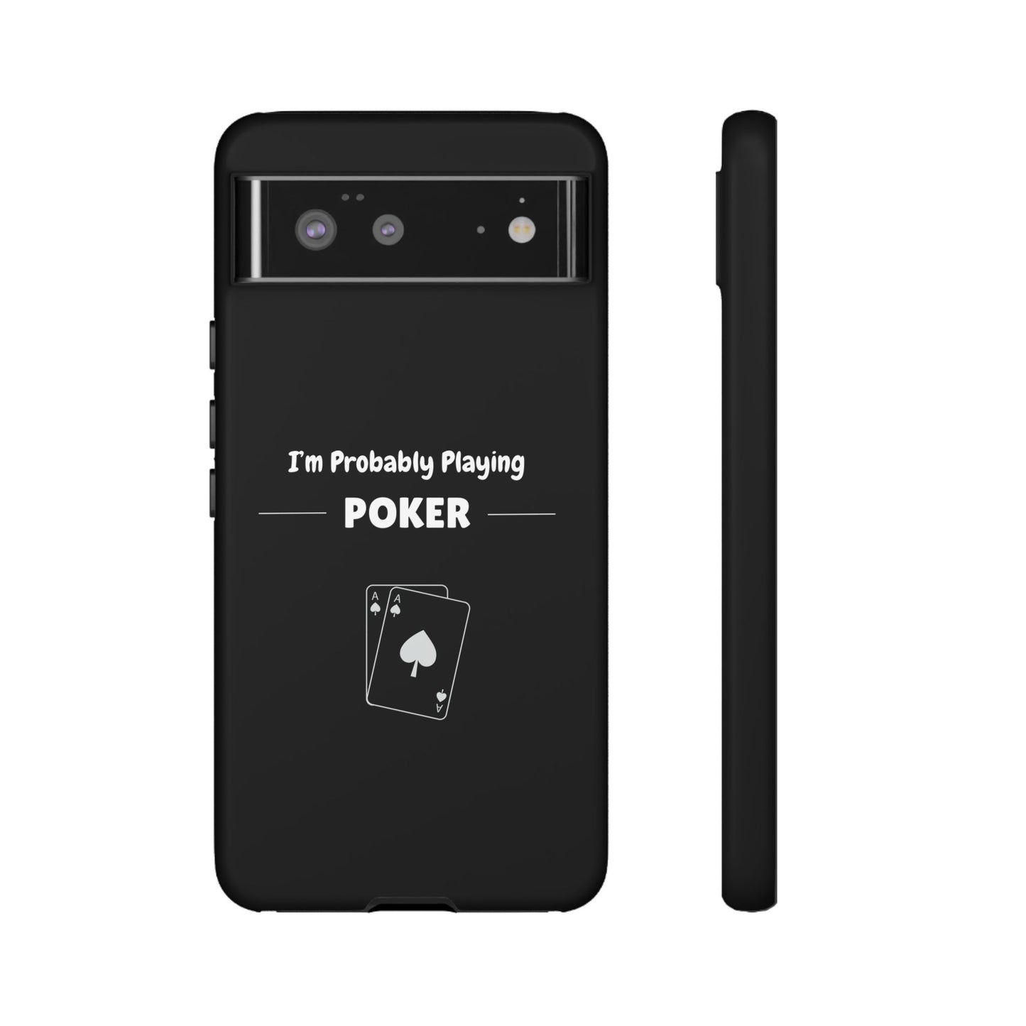 Tough Google Pixel Phone Case with "I'm Probably Playing Poker" Design - Poker Themed Phone Cover, Unique Gift for Poker Players