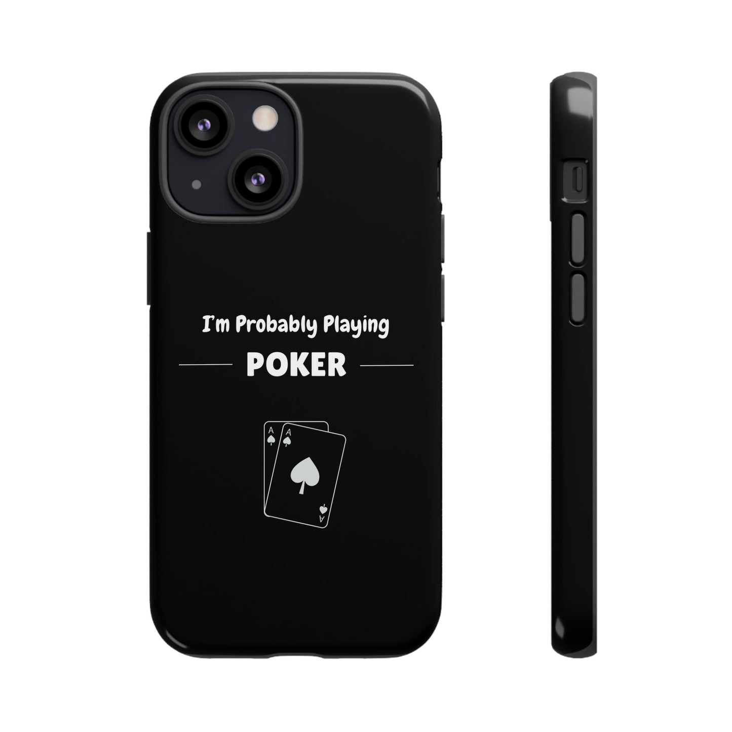 Tough iPhone Case with "I'm Probably Playing Poker" Design - Poker Themed Phone Cover, Unique Gift for Poker Players