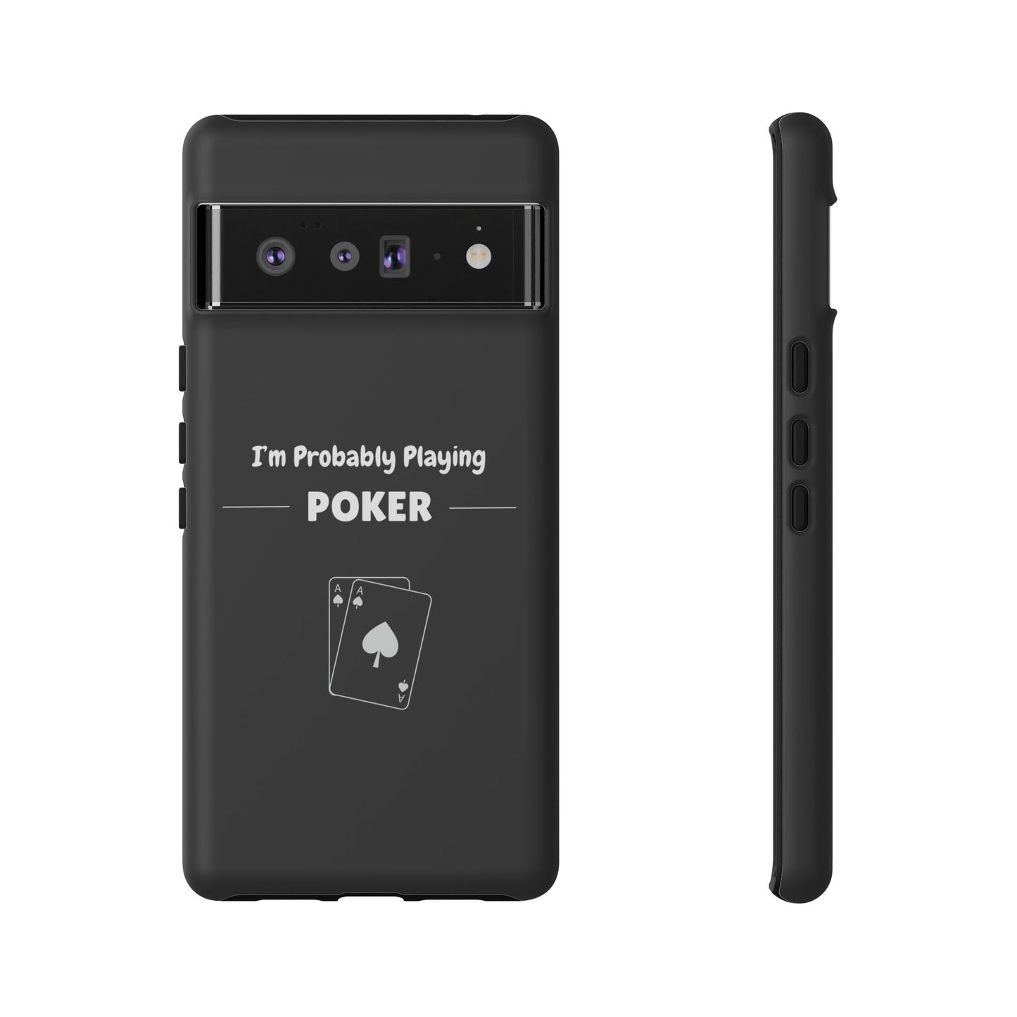 Tough Google Pixel Phone Case with "I'm Probably Playing Poker" Design - Poker Themed Phone Cover, Unique Gift for Poker Players