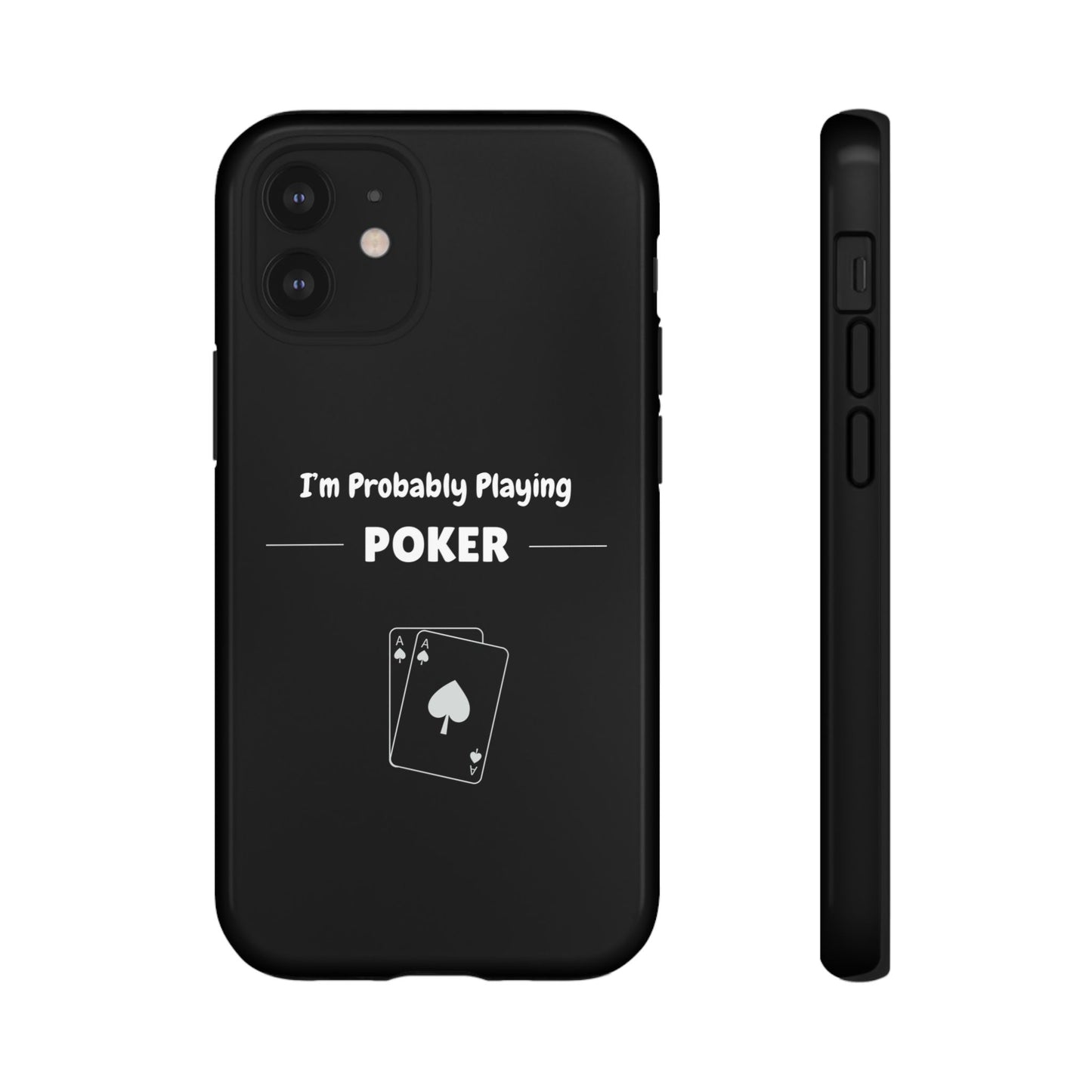 Tough iPhone Case with "I'm Probably Playing Poker" Design - Poker Themed Phone Cover, Unique Gift for Poker Players