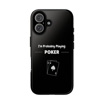 Tough iPhone Case with "I'm Probably Playing Poker" Design - Poker Themed Phone Cover, Unique Gift for Poker Players