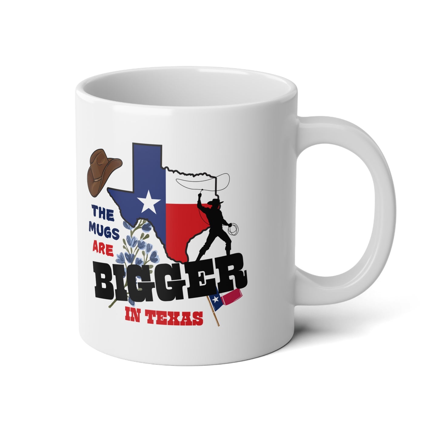 The Mugs Are Bigger in Texas - HUGE 20oz Coffee Mug Celebrating Texan Pride