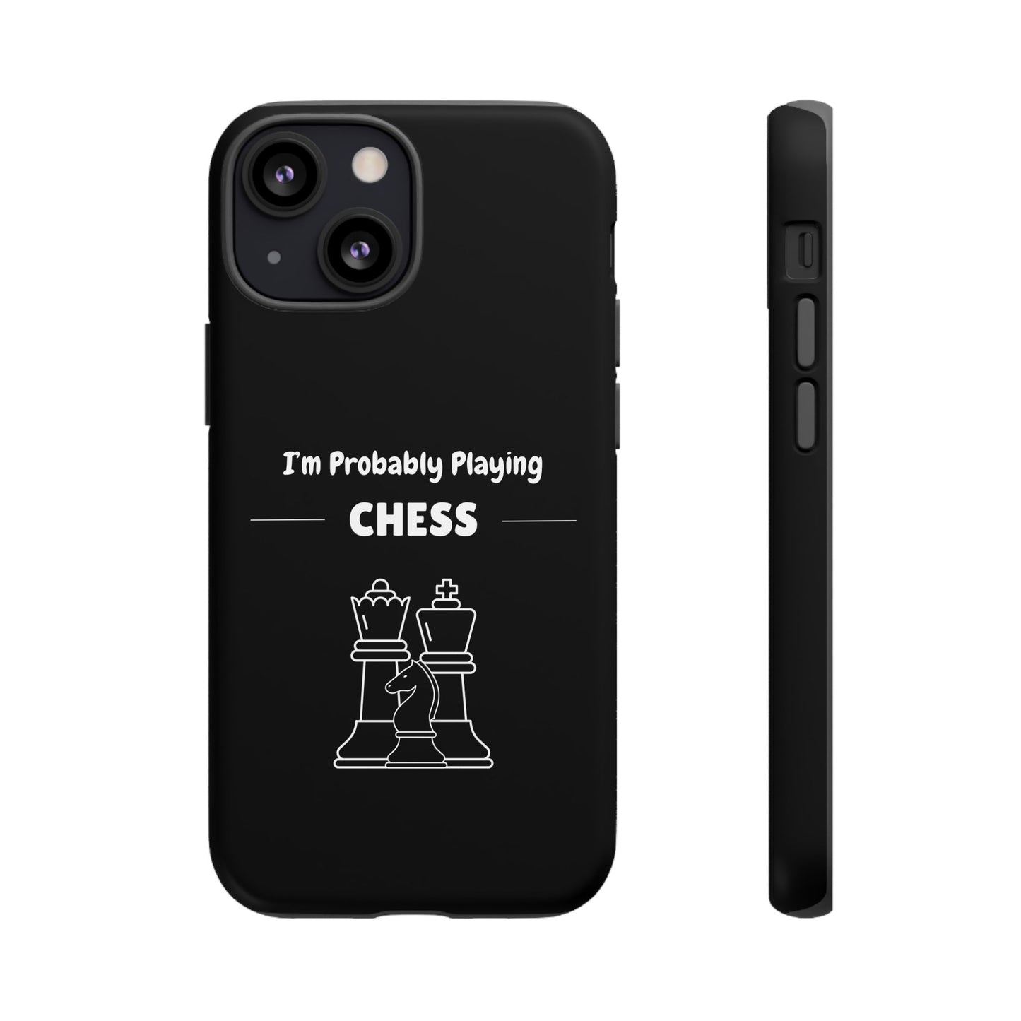 Tough iPhone Case with "I'm Probably Playing Chess" Design - Chess Themed Phone Cover, Unique Gift for Chess Players