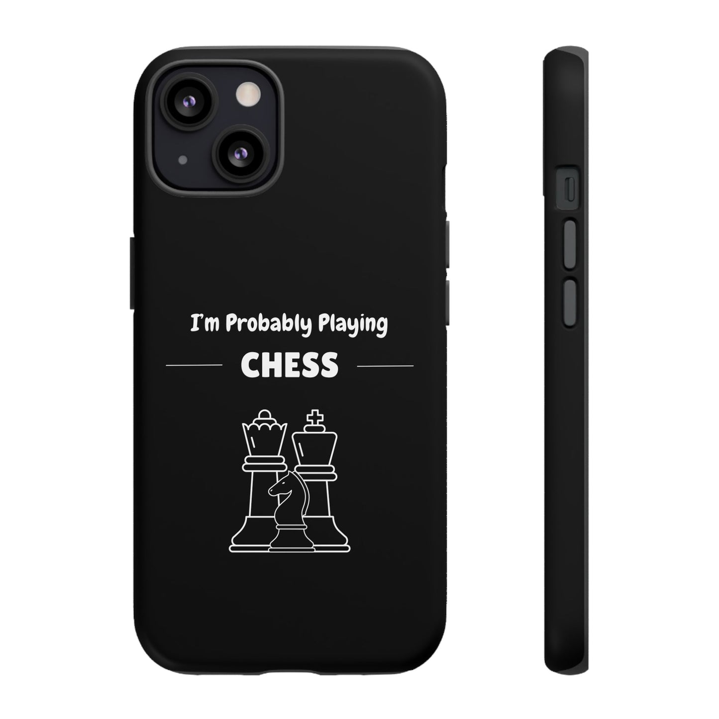 Tough iPhone Case with "I'm Probably Playing Chess" Design - Chess Themed Phone Cover, Unique Gift for Chess Players