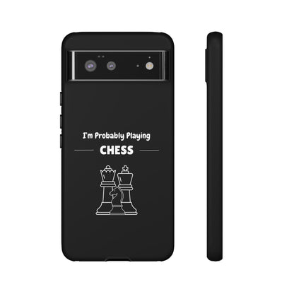 Tough Google Pixel Phone Case with "I'm Probably Playing Chess" Design - Chess Themed Phone Cover, Unique Gift for Chess Players