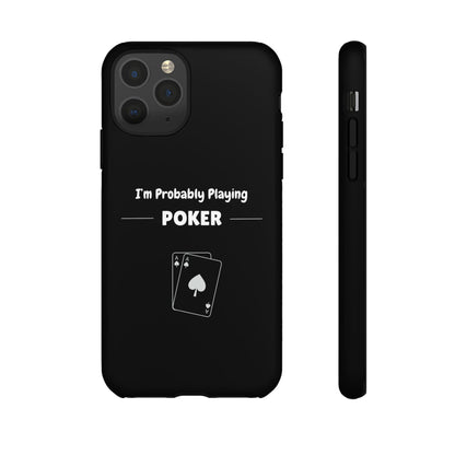 Tough iPhone Case with "I'm Probably Playing Poker" Design - Poker Themed Phone Cover, Unique Gift for Poker Players