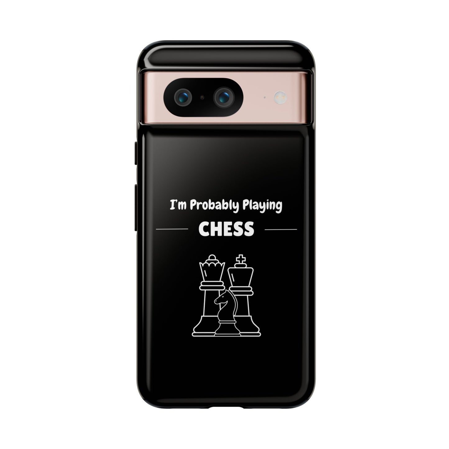 Tough Google Pixel Phone Case with "I'm Probably Playing Chess" Design - Chess Themed Phone Cover, Unique Gift for Chess Players