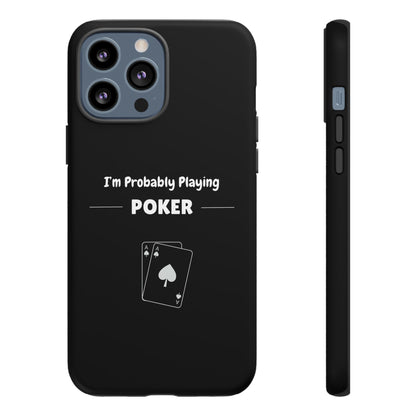 Tough iPhone Case with "I'm Probably Playing Poker" Design - Poker Themed Phone Cover, Unique Gift for Poker Players