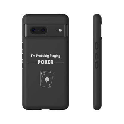 Tough Google Pixel Phone Case with "I'm Probably Playing Poker" Design - Poker Themed Phone Cover, Unique Gift for Poker Players