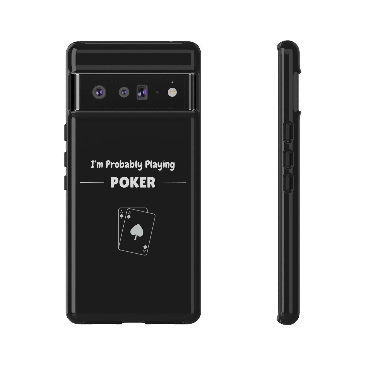 Tough Google Pixel Phone Case with "I'm Probably Playing Poker" Design - Poker Themed Phone Cover, Unique Gift for Poker Players