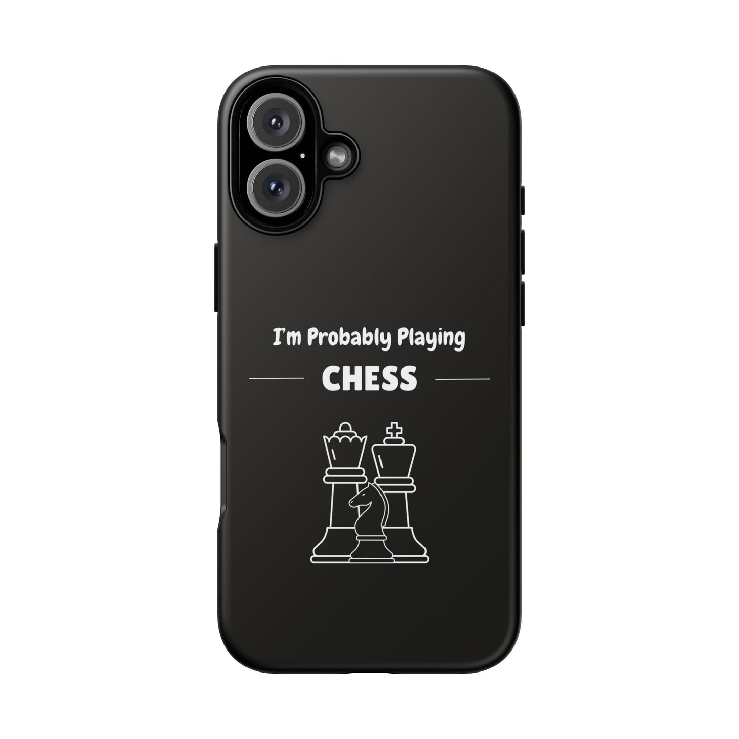 Tough iPhone Case with "I'm Probably Playing Chess" Design - Chess Themed Phone Cover, Unique Gift for Chess Players