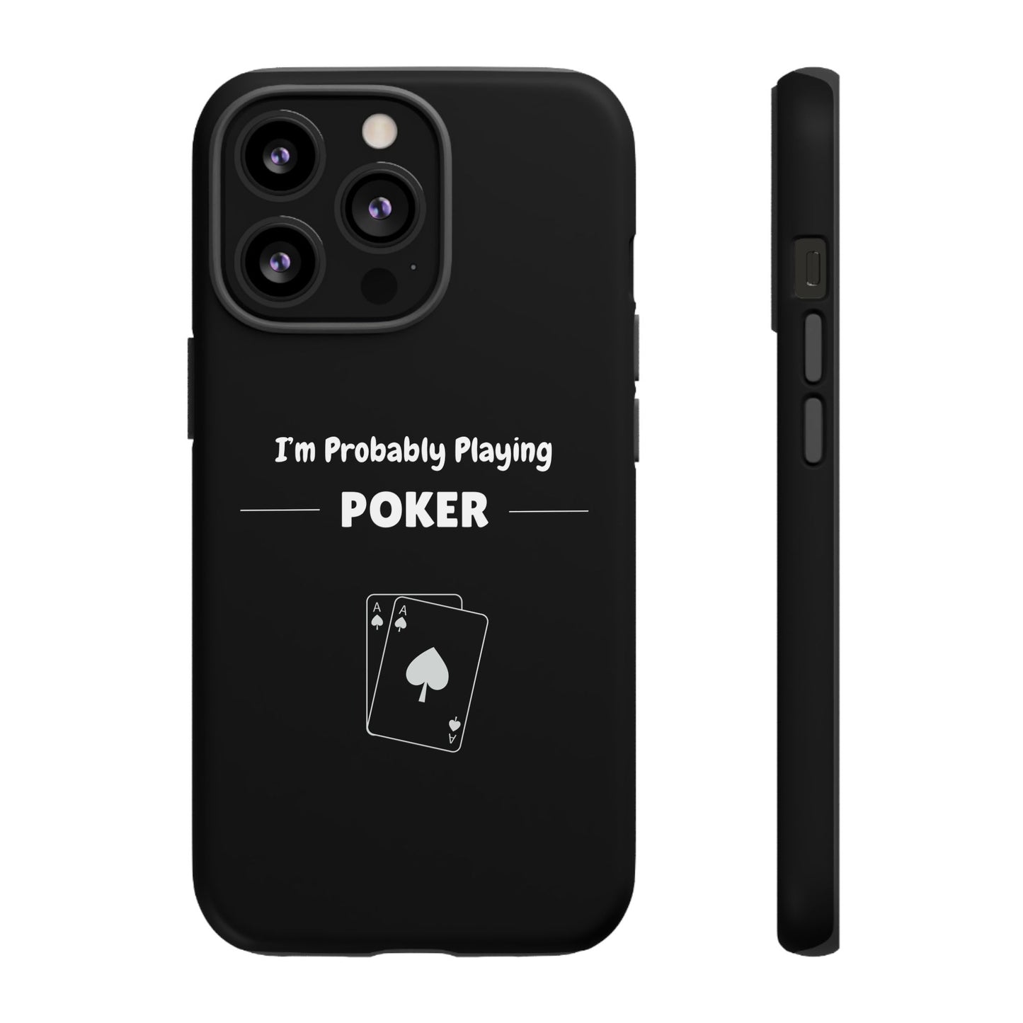 Tough iPhone Case with "I'm Probably Playing Poker" Design - Poker Themed Phone Cover, Unique Gift for Poker Players