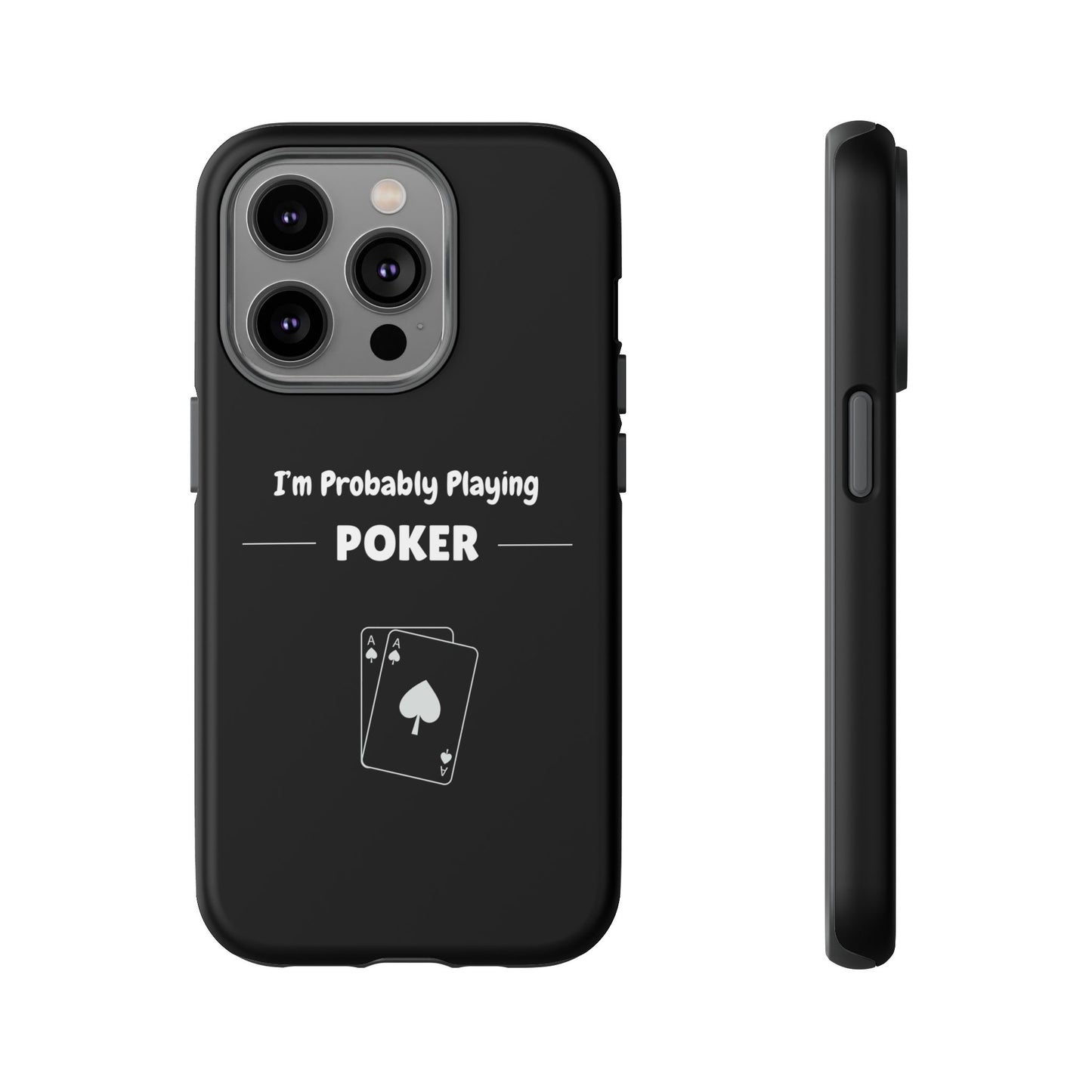 Tough iPhone Case with "I'm Probably Playing Poker" Design - Poker Themed Phone Cover, Unique Gift for Poker Players