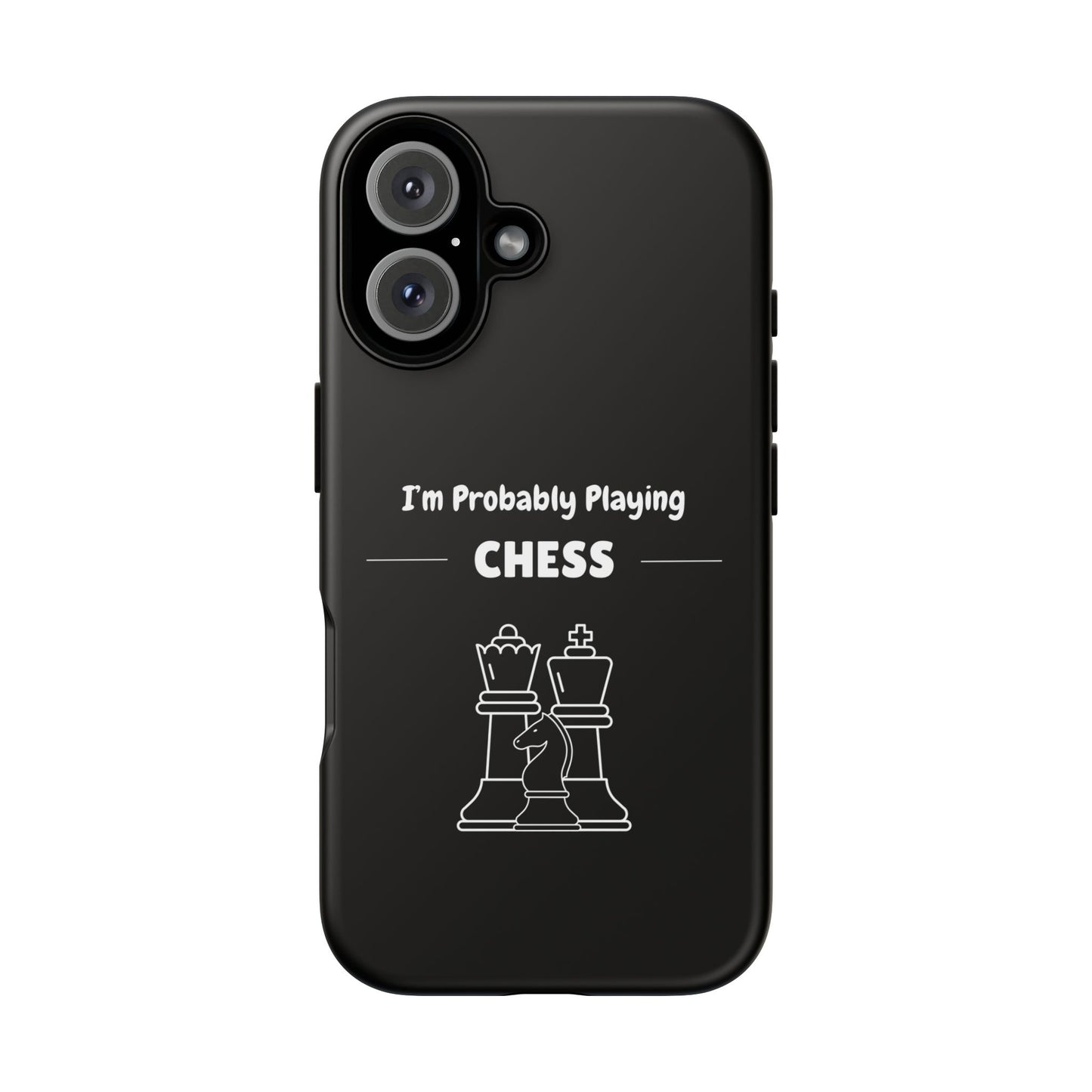 Tough iPhone Case with "I'm Probably Playing Chess" Design - Chess Themed Phone Cover, Unique Gift for Chess Players