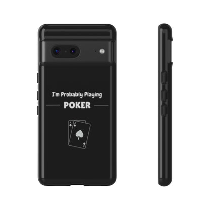 Tough Google Pixel Phone Case with "I'm Probably Playing Poker" Design - Poker Themed Phone Cover, Unique Gift for Poker Players