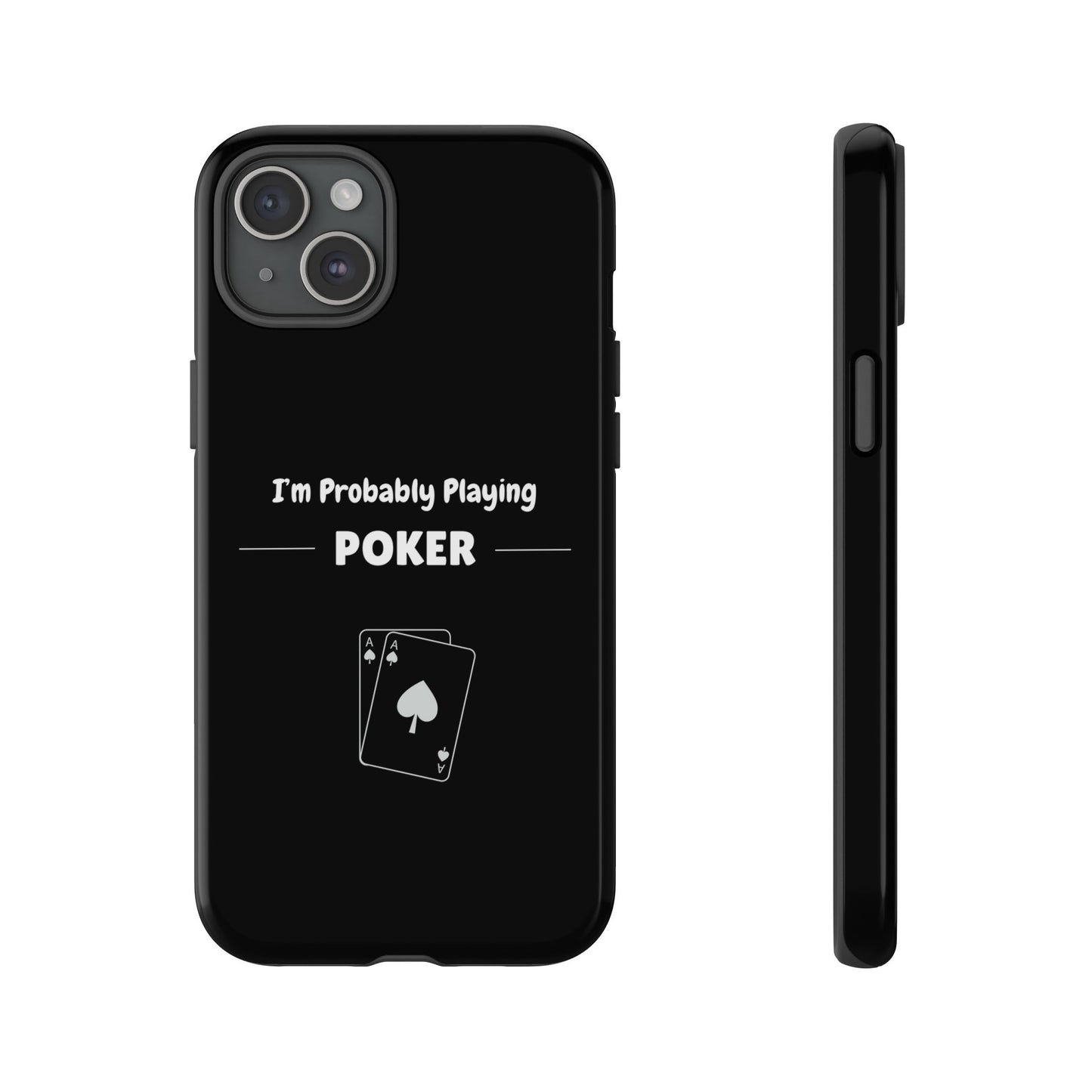 Tough iPhone Case with "I'm Probably Playing Poker" Design - Poker Themed Phone Cover, Unique Gift for Poker Players