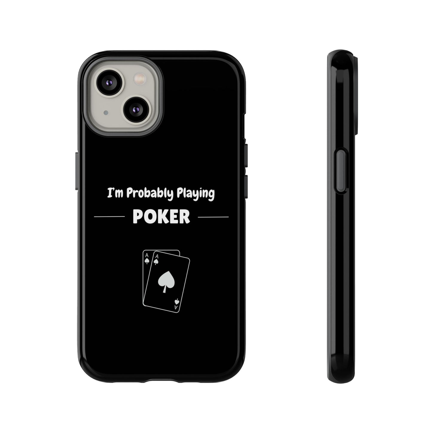 Tough iPhone Case with "I'm Probably Playing Poker" Design - Poker Themed Phone Cover, Unique Gift for Poker Players