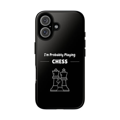 Tough iPhone Case with "I'm Probably Playing Chess" Design - Chess Themed Phone Cover, Unique Gift for Chess Players