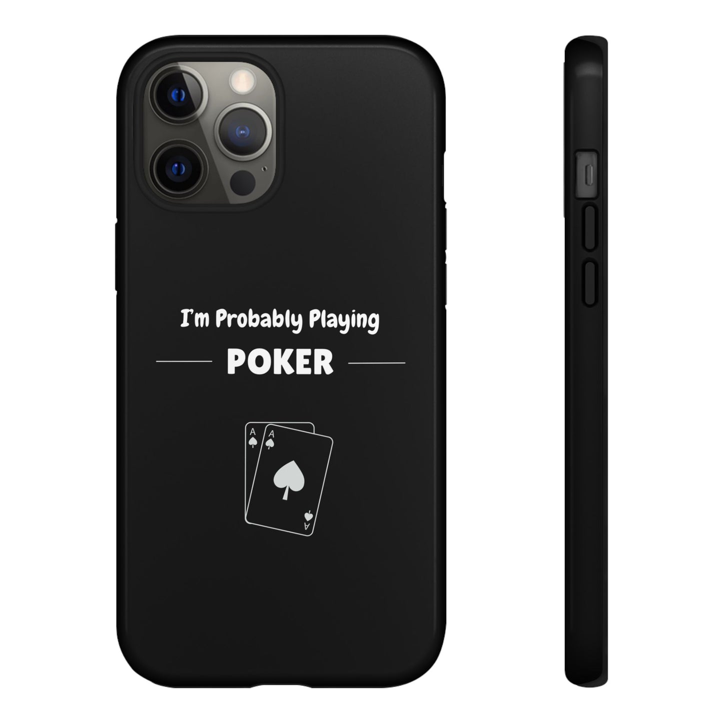 Tough iPhone Case with "I'm Probably Playing Poker" Design - Poker Themed Phone Cover, Unique Gift for Poker Players