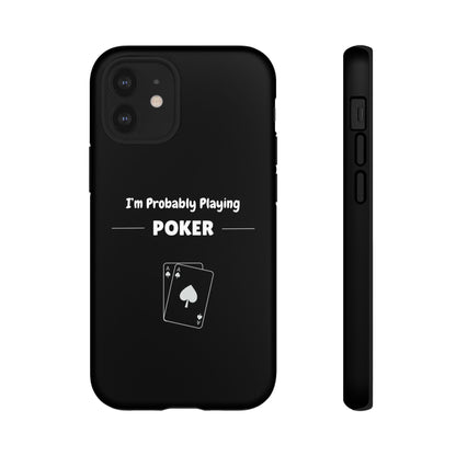 Tough iPhone Case with "I'm Probably Playing Poker" Design - Poker Themed Phone Cover, Unique Gift for Poker Players