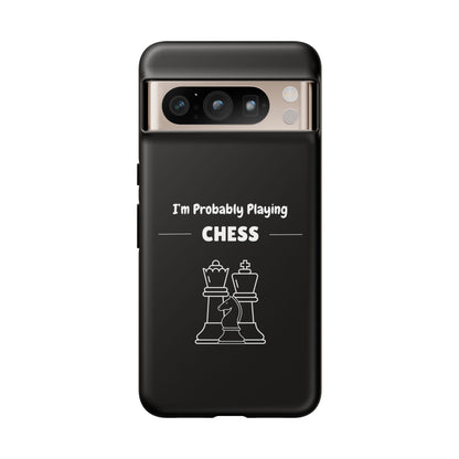 Tough Google Pixel Phone Case with "I'm Probably Playing Chess" Design - Chess Themed Phone Cover, Unique Gift for Chess Players