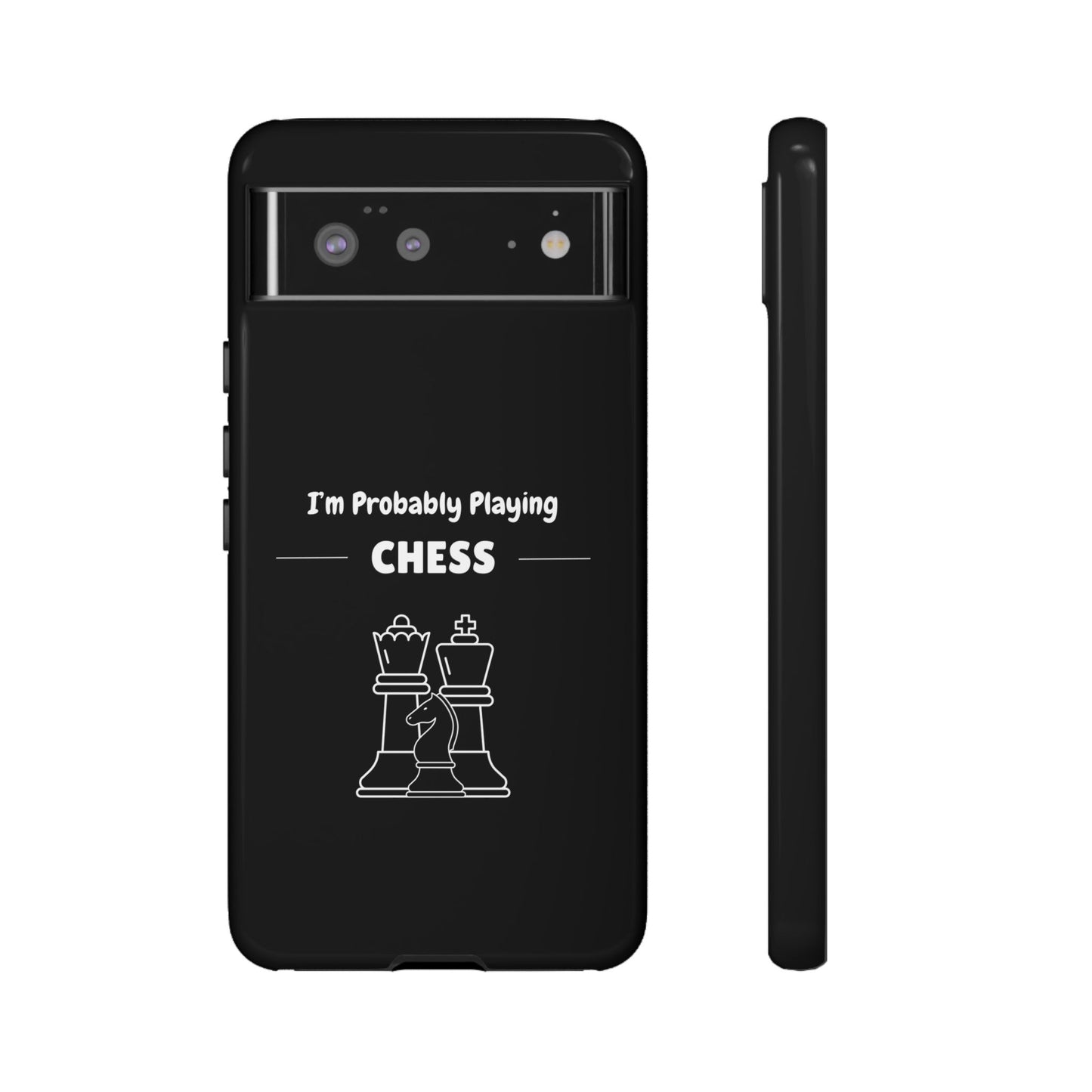 Tough Google Pixel Phone Case with "I'm Probably Playing Chess" Design - Chess Themed Phone Cover, Unique Gift for Chess Players