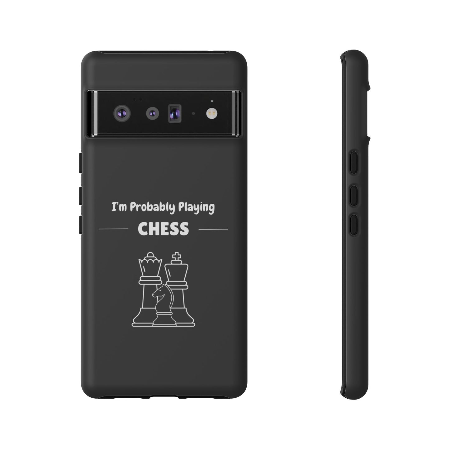 Tough Google Pixel Phone Case with "I'm Probably Playing Chess" Design - Chess Themed Phone Cover, Unique Gift for Chess Players