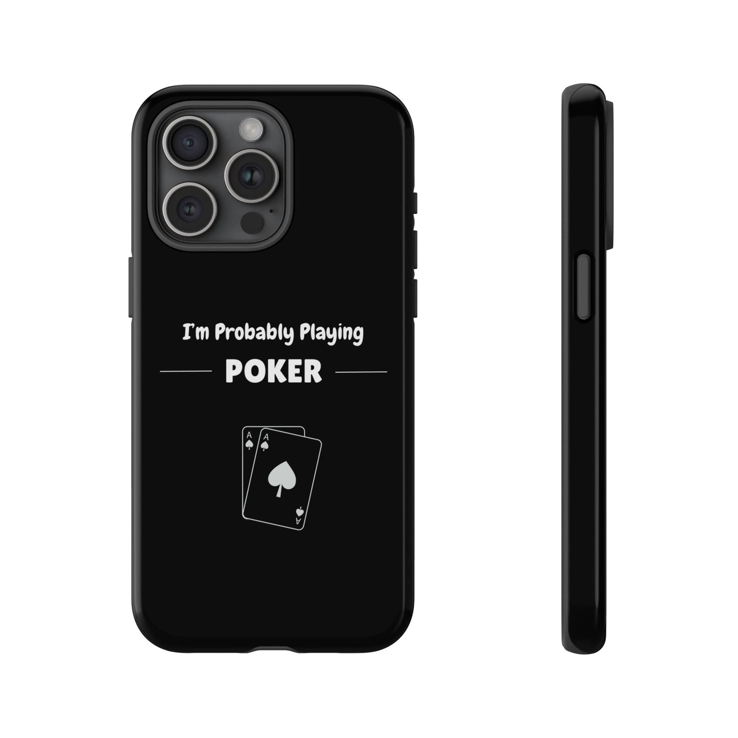 Tough iPhone Case with "I'm Probably Playing Poker" Design - Poker Themed Phone Cover, Unique Gift for Poker Players