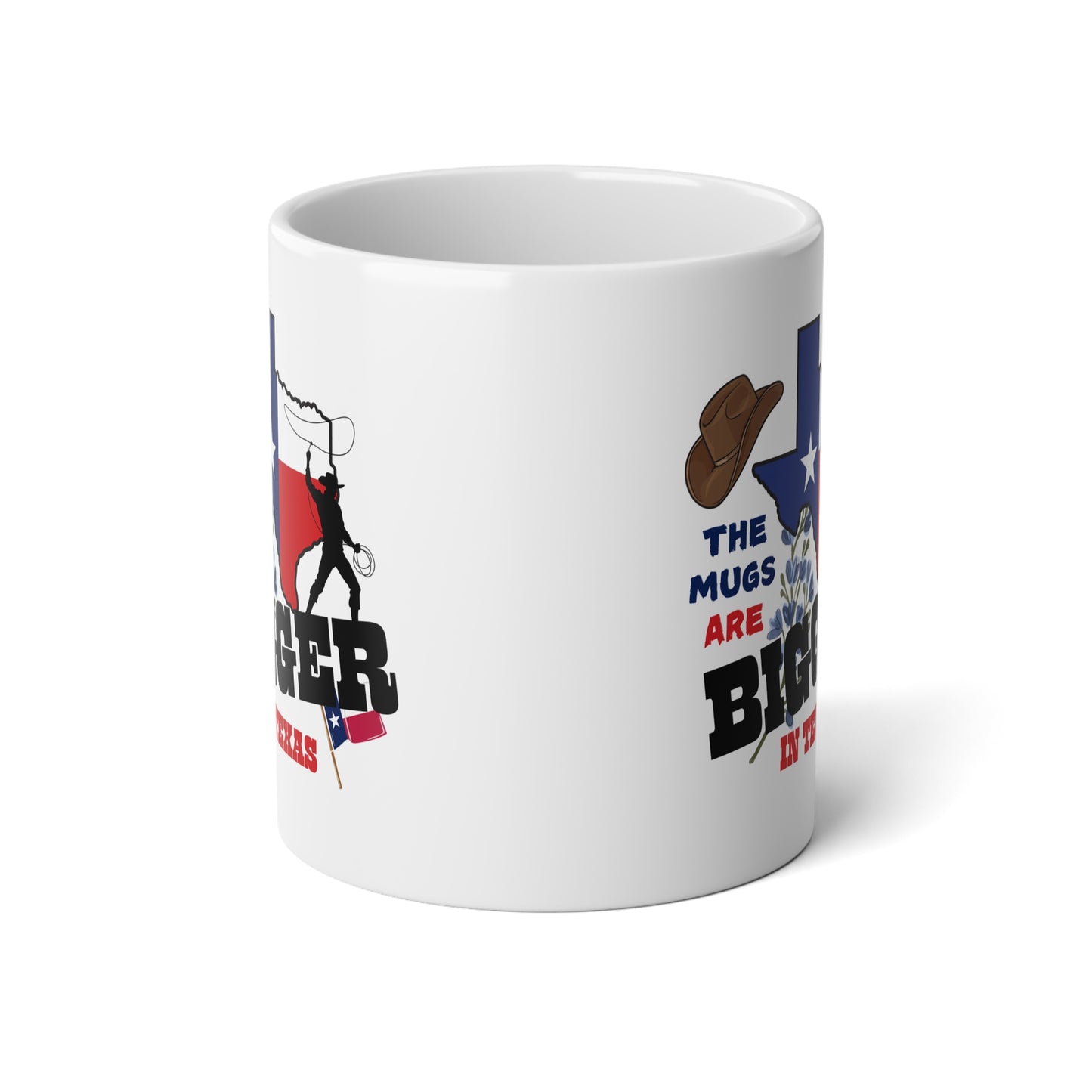 The Mugs Are Bigger in Texas - HUGE 20oz Coffee Mug Celebrating Texan Pride