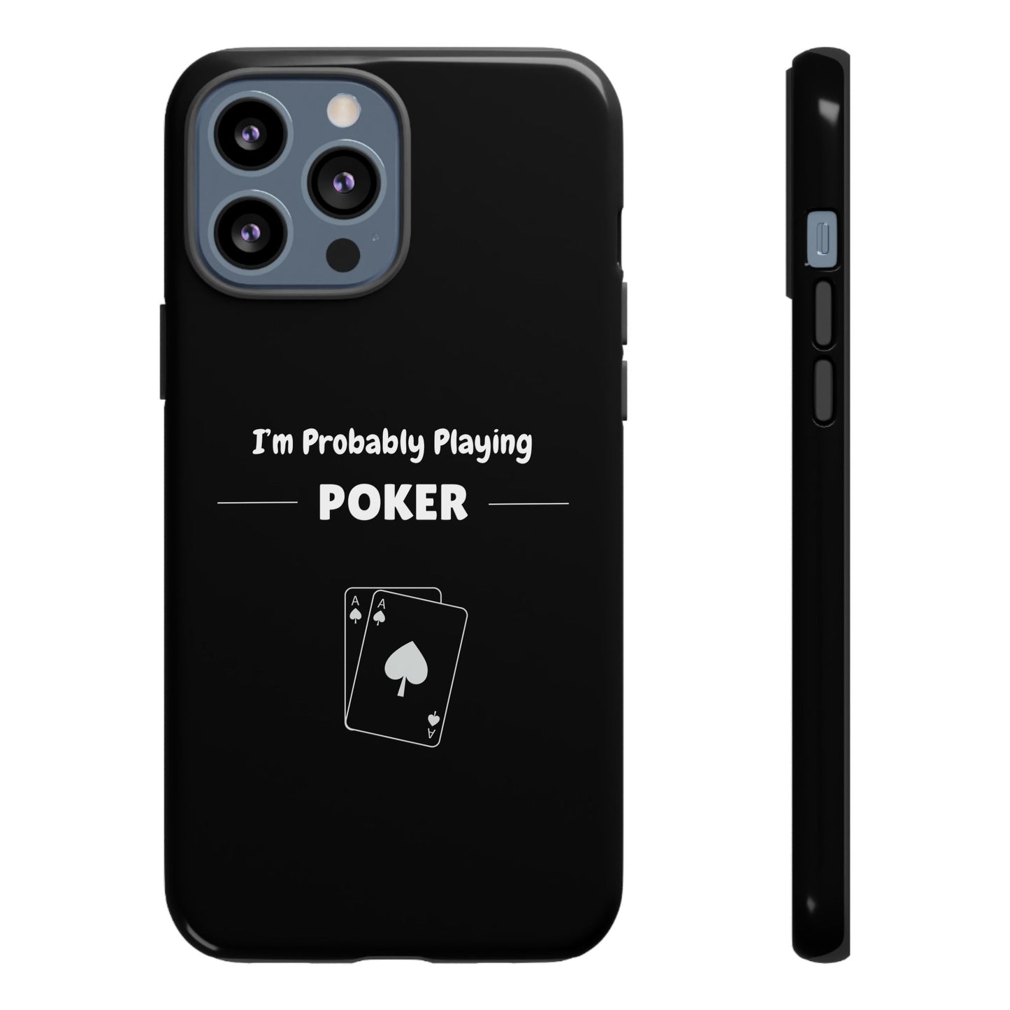 Tough iPhone Case with "I'm Probably Playing Poker" Design - Poker Themed Phone Cover, Unique Gift for Poker Players