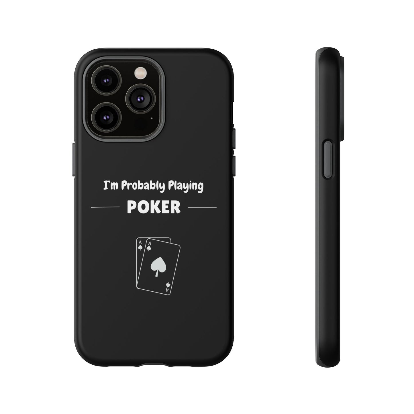 Tough iPhone Case with "I'm Probably Playing Poker" Design - Poker Themed Phone Cover, Unique Gift for Poker Players