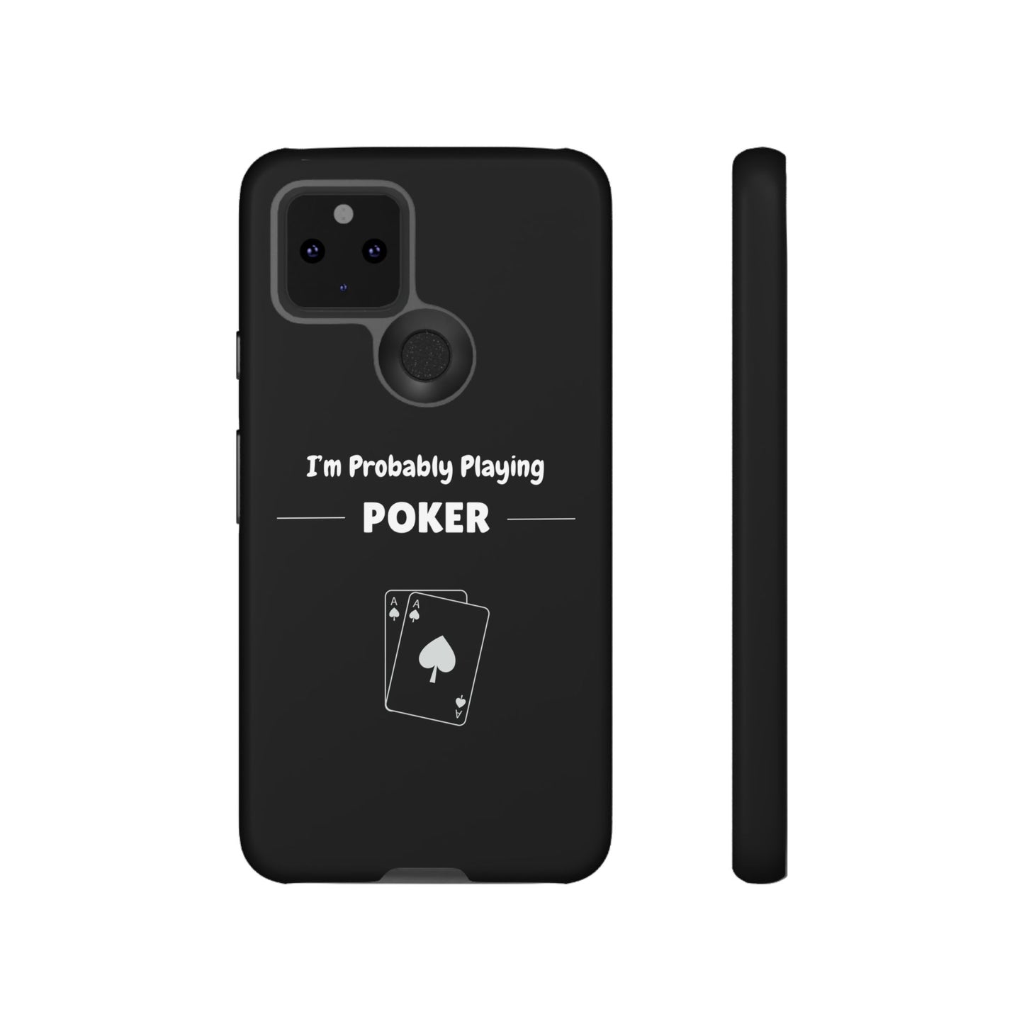 Tough Google Pixel Phone Case with "I'm Probably Playing Poker" Design - Poker Themed Phone Cover, Unique Gift for Poker Players