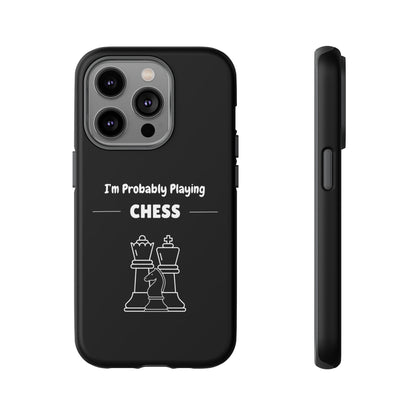 Tough iPhone Case with "I'm Probably Playing Chess" Design - Chess Themed Phone Cover, Unique Gift for Chess Players