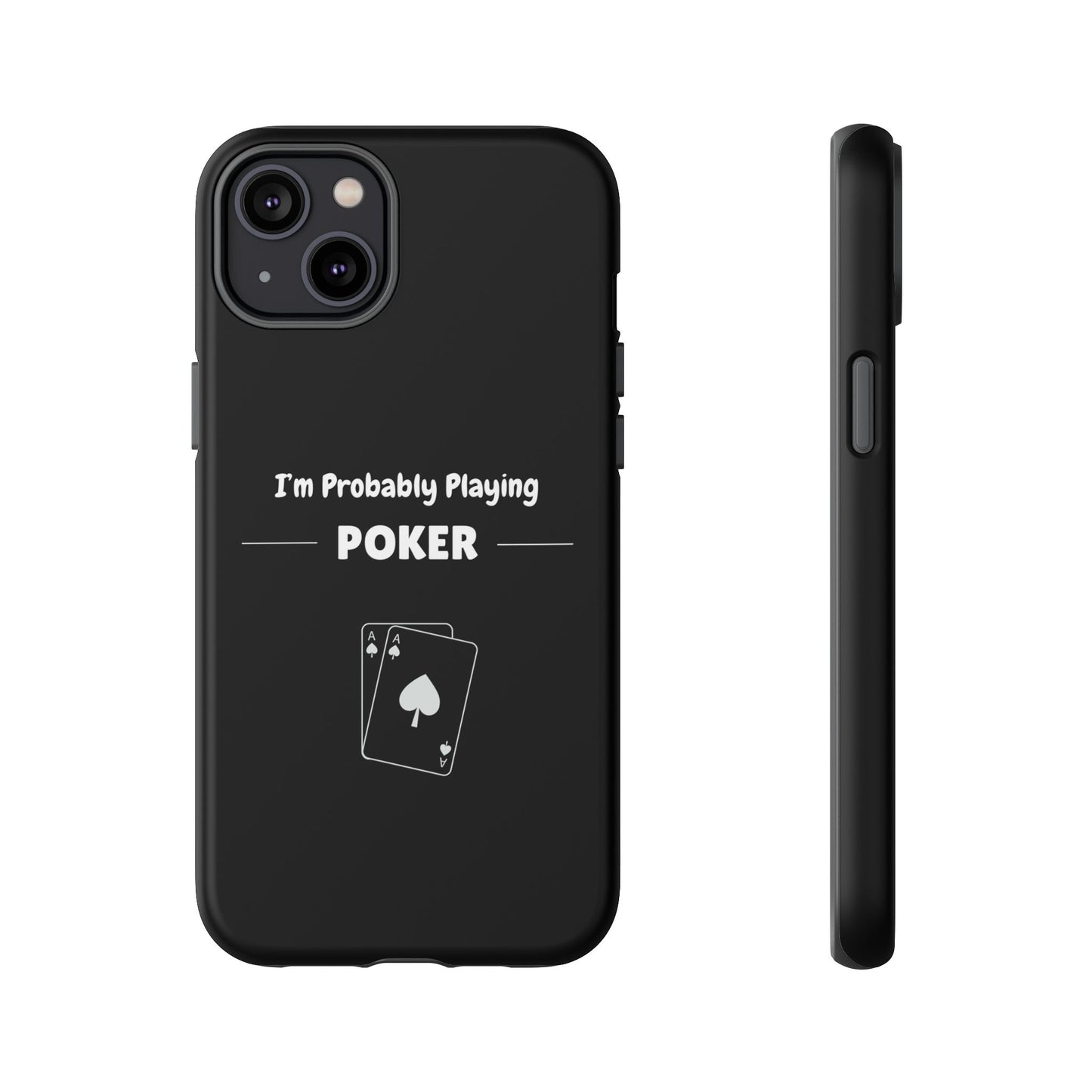 Tough iPhone Case with "I'm Probably Playing Poker" Design - Poker Themed Phone Cover, Unique Gift for Poker Players