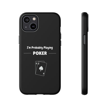 Tough iPhone Case with "I'm Probably Playing Poker" Design - Poker Themed Phone Cover, Unique Gift for Poker Players