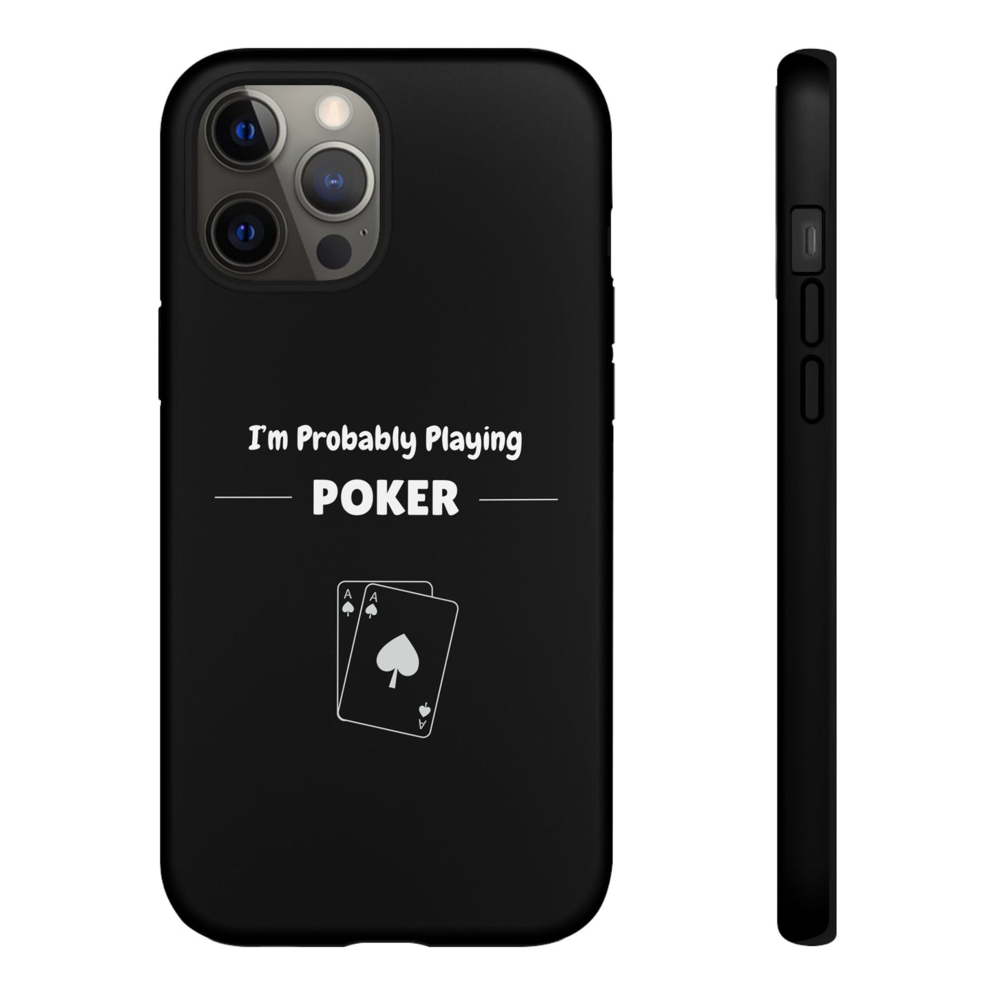 Tough iPhone Case with "I'm Probably Playing Poker" Design - Poker Themed Phone Cover, Unique Gift for Poker Players