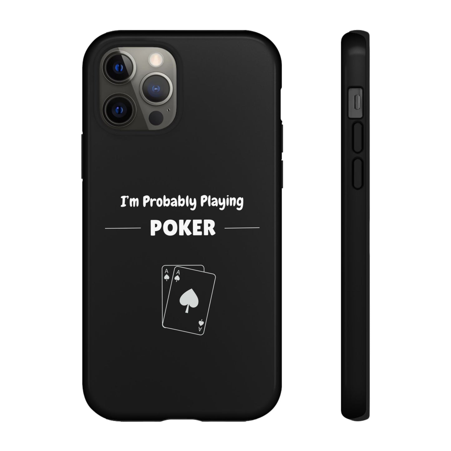 Tough iPhone Case with "I'm Probably Playing Poker" Design - Poker Themed Phone Cover, Unique Gift for Poker Players