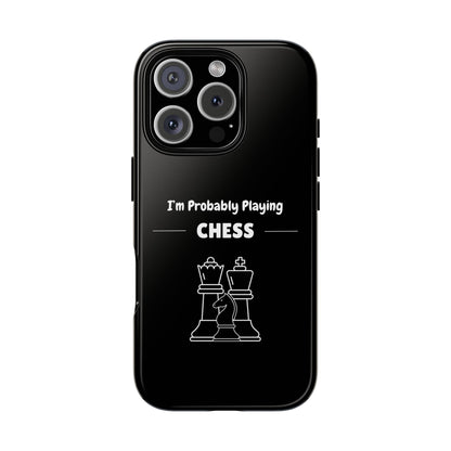 Tough iPhone Case with "I'm Probably Playing Chess" Design - Chess Themed Phone Cover, Unique Gift for Chess Players