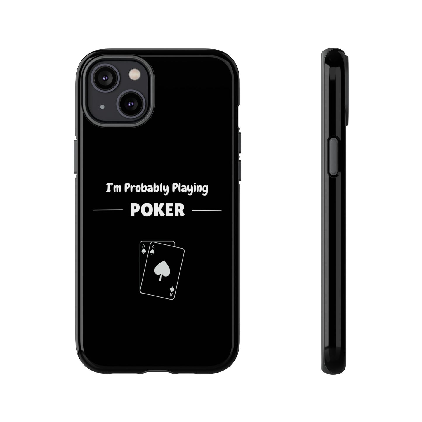 Tough iPhone Case with "I'm Probably Playing Poker" Design - Poker Themed Phone Cover, Unique Gift for Poker Players