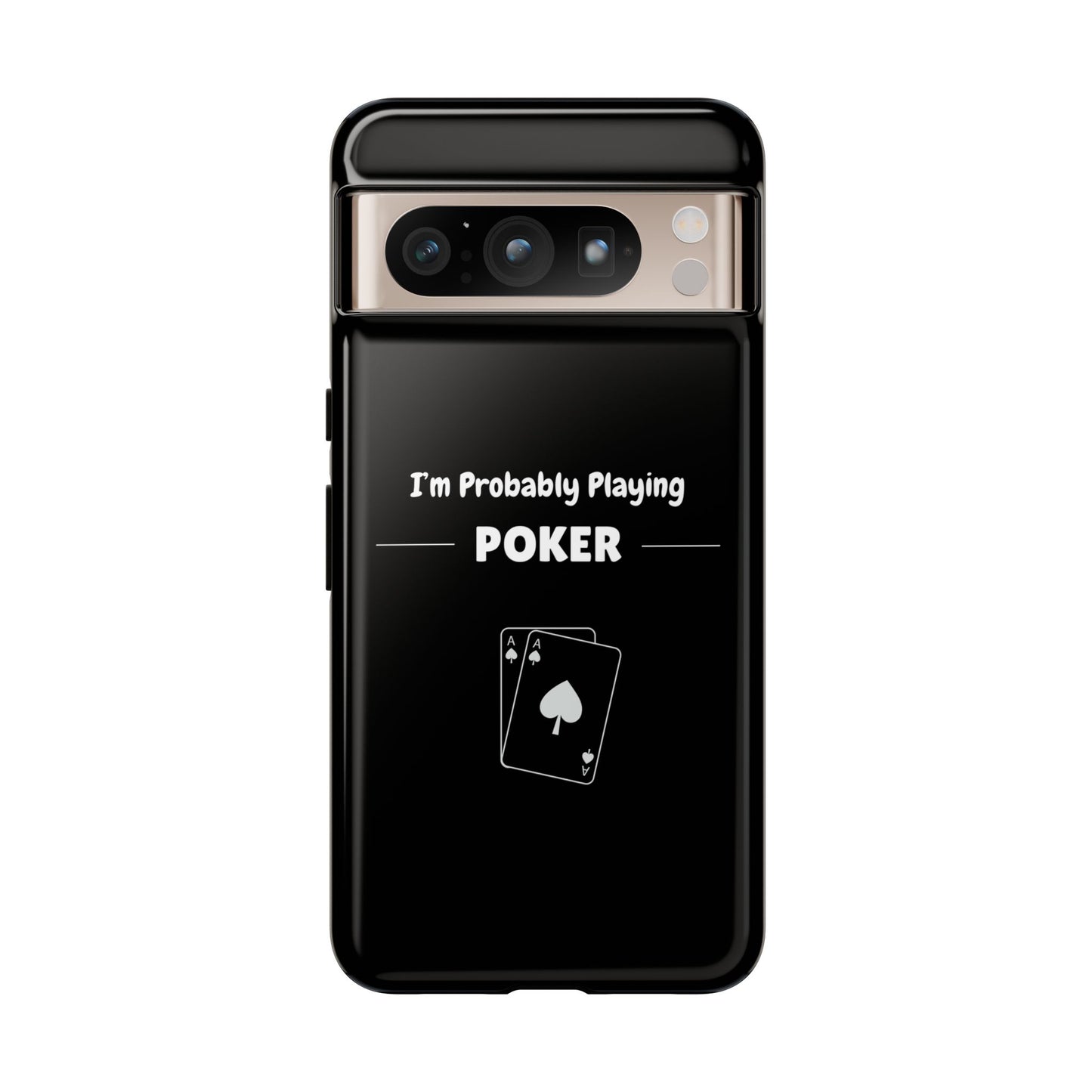 Tough Google Pixel Phone Case with "I'm Probably Playing Poker" Design - Poker Themed Phone Cover, Unique Gift for Poker Players