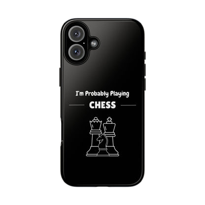 Tough iPhone Case with "I'm Probably Playing Chess" Design - Chess Themed Phone Cover, Unique Gift for Chess Players