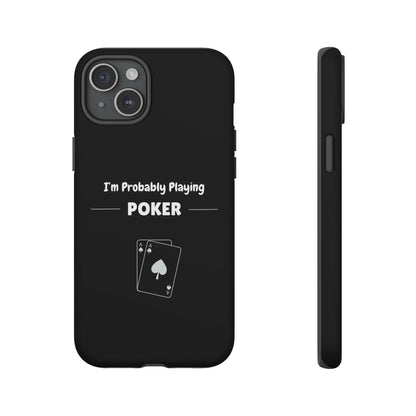 Tough iPhone Case with "I'm Probably Playing Poker" Design - Poker Themed Phone Cover, Unique Gift for Poker Players