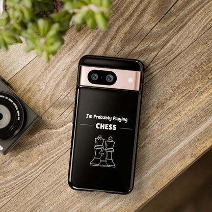 Tough Google Pixel Phone Case with "I'm Probably Playing Chess" Design - Chess Themed Phone Cover, Unique Gift for Chess Players