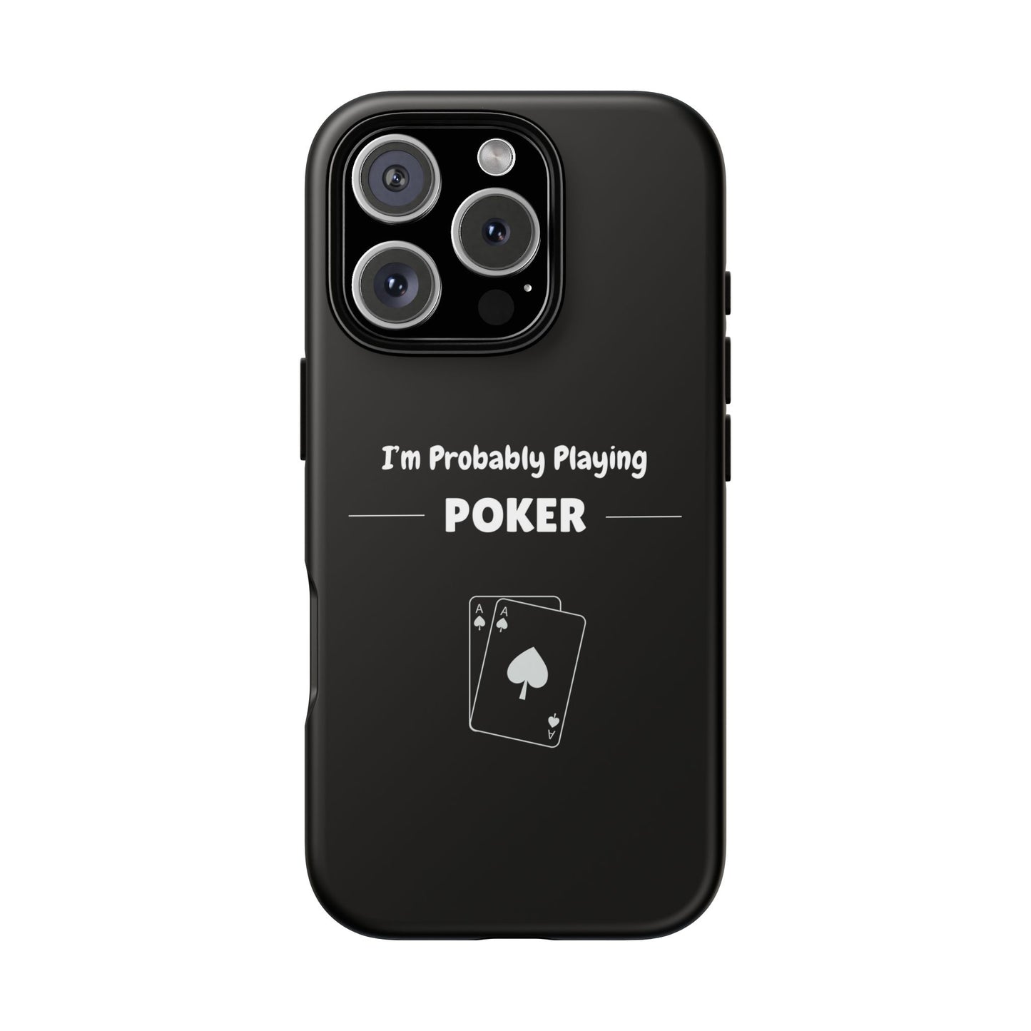 Tough iPhone Case with "I'm Probably Playing Poker" Design - Poker Themed Phone Cover, Unique Gift for Poker Players