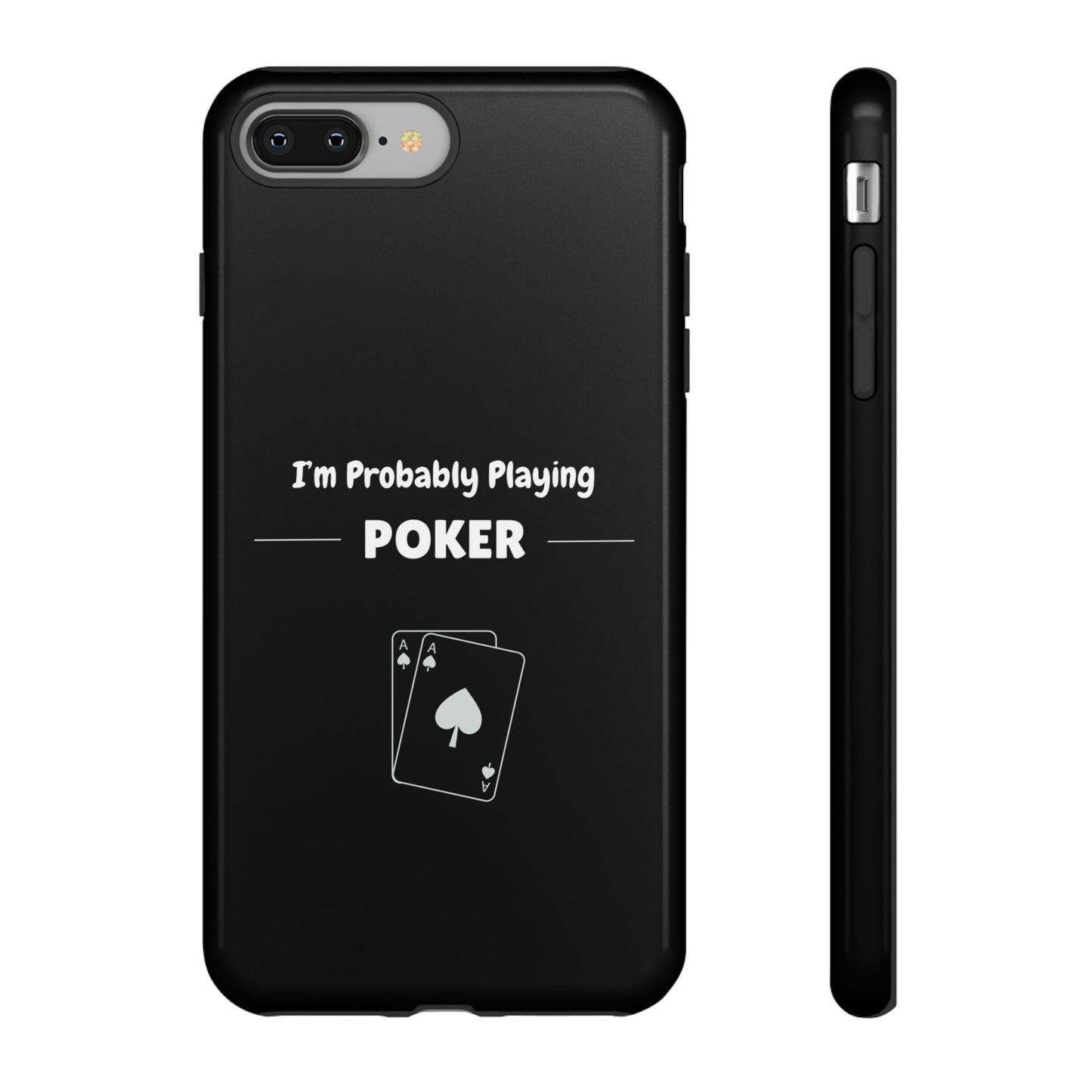 Tough iPhone Case with "I'm Probably Playing Poker" Design - Poker Themed Phone Cover, Unique Gift for Poker Players