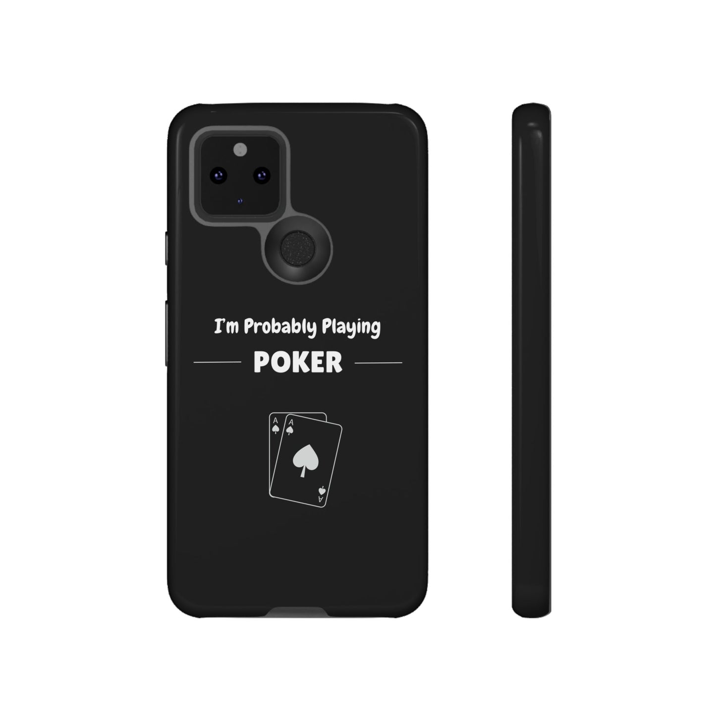 Tough Google Pixel Phone Case with "I'm Probably Playing Poker" Design - Poker Themed Phone Cover, Unique Gift for Poker Players