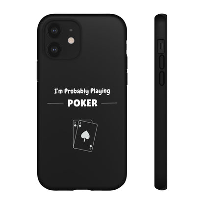 Tough iPhone Case with "I'm Probably Playing Poker" Design - Poker Themed Phone Cover, Unique Gift for Poker Players