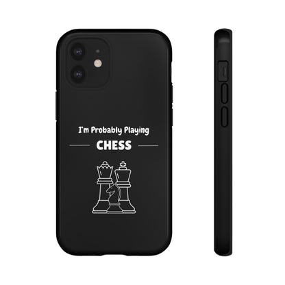 Tough iPhone Case with "I'm Probably Playing Chess" Design - Chess Themed Phone Cover, Unique Gift for Chess Players