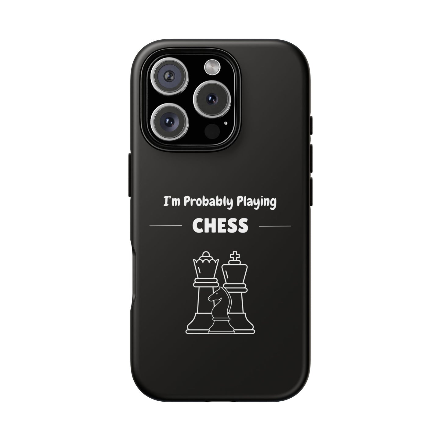 Tough iPhone Case with "I'm Probably Playing Chess" Design - Chess Themed Phone Cover, Unique Gift for Chess Players