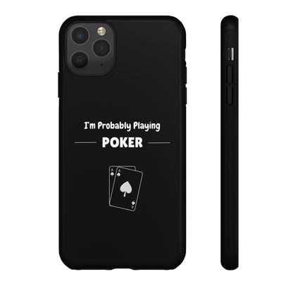 Tough iPhone Case with "I'm Probably Playing Poker" Design - Poker Themed Phone Cover, Unique Gift for Poker Players